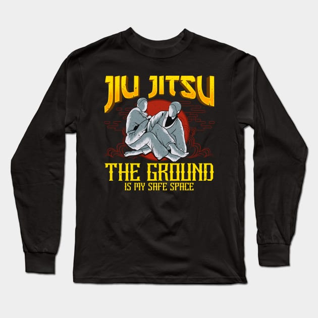 The Ground Is My Safe Space Funny Jiu Jitsu BJJ Long Sleeve T-Shirt by theperfectpresents